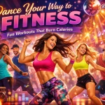 Dance Your Way to Fitness: Fun Workouts That Burn Calories