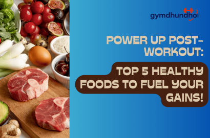 Power Up Post-Workout: Top 5 Healthy Foods to Fuel Your Gains!